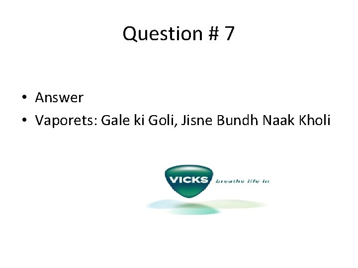 Question # 7 • Answer • Vaporets: Gale ki Goli, Jisne Bundh Naak Kholi