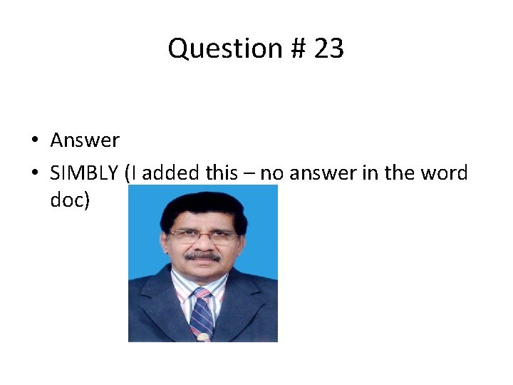 Question # 23 • Answer • SIMBLY (I added this – no answer in