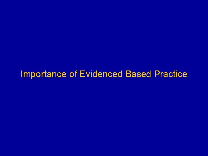 Importance of Evidenced Based Practice 