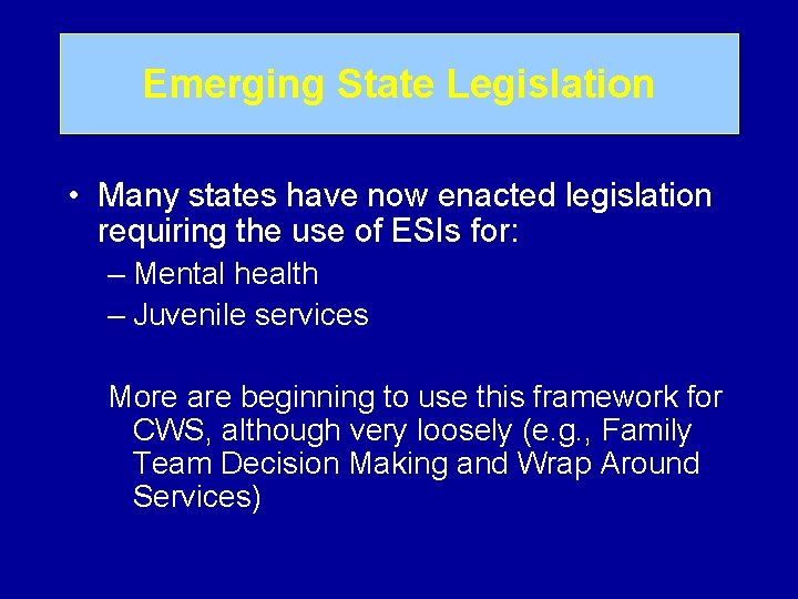 Emerging State Legislation • Many states have now enacted legislation requiring the use of