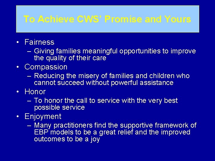 To Achieve CWS’ Promise and Yours • Fairness – Giving families meaningful opportunities to