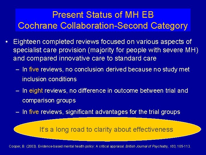 Present Status of MH EB Cochrane Collaboration-Second Category • Eighteen completed reviews focused on