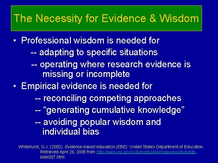 The Necessity for Evidence & Wisdom • Professional wisdom is needed for -- adapting