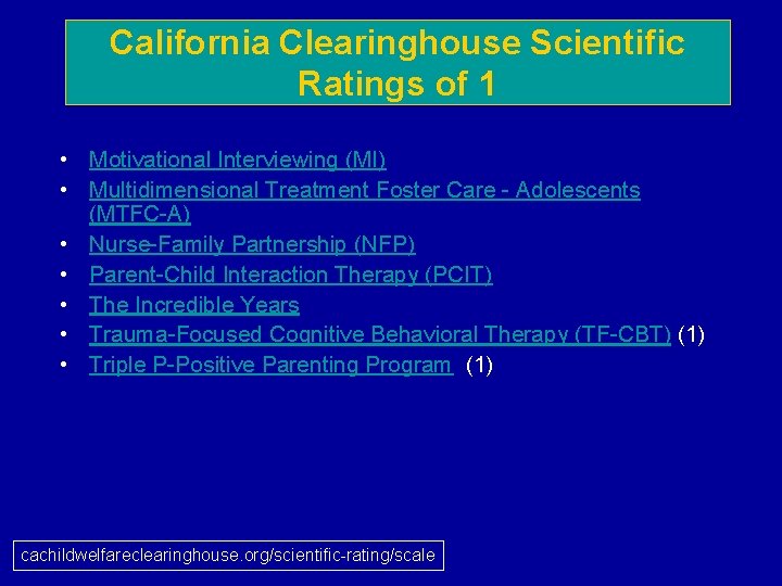 California Clearinghouse Scientific Ratings of 1 • Motivational Interviewing (MI) • Multidimensional Treatment Foster