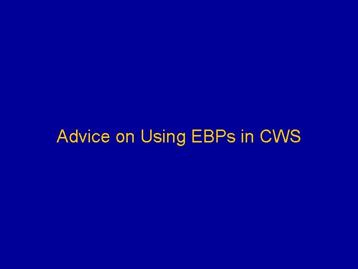 Advice on Using EBPs in CWS 