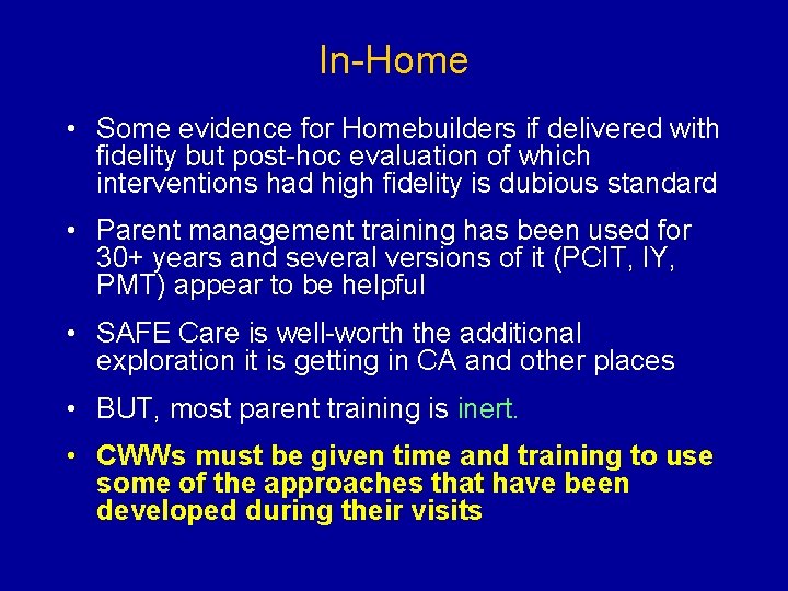 In-Home • Some evidence for Homebuilders if delivered with fidelity but post-hoc evaluation of