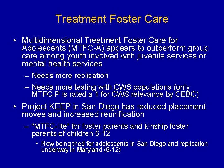 Treatment Foster Care • Multidimensional Treatment Foster Care for Adolescents (MTFC-A) appears to outperform