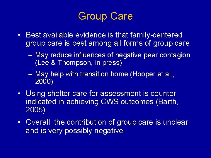 Group Care • Best available evidence is that family-centered group care is best among