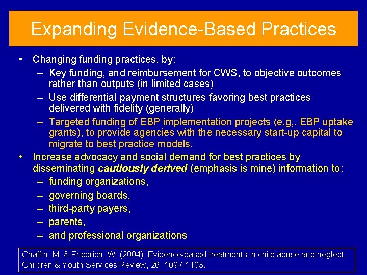 Expanding Evidence-Based Practices • Changing funding practices, by: – Key funding, and reimbursement for