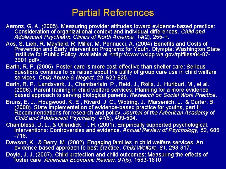 Partial References Aarons, G. A. (2005). Measuring provider attitudes toward evidence-based practice: Consideration of