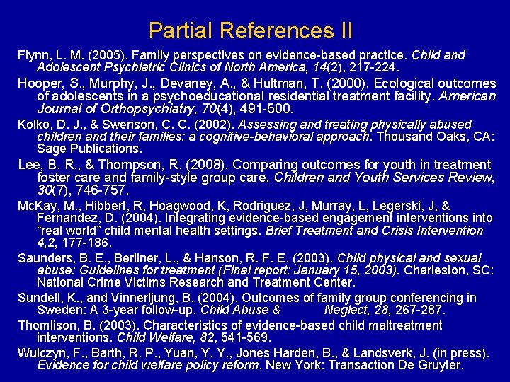 Partial References II Flynn, L. M. (2005). Family perspectives on evidence-based practice. Child and