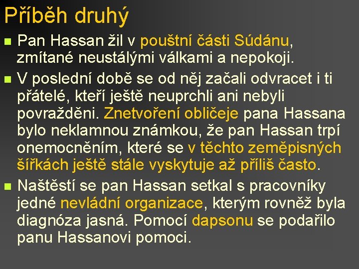 Příběh druhý n n n Pan Hassan žil v pouštní části Súdánu, zmítané neustálými