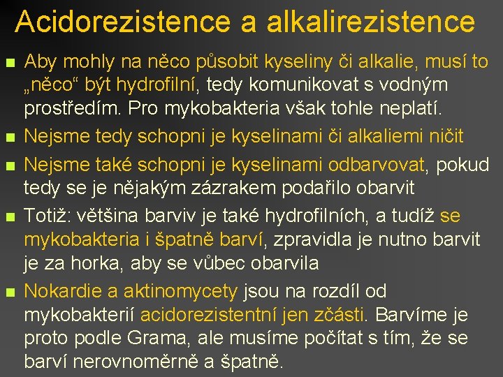 Acidorezistence a alkalirezistence n n n Aby mohly na něco působit kyseliny či alkalie,