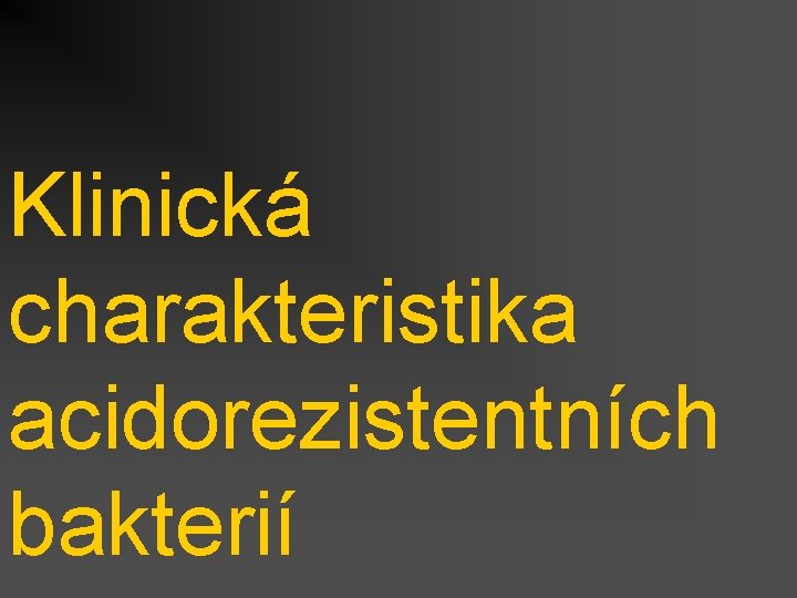 Klinická charakteristika acidorezistentních bakterií 