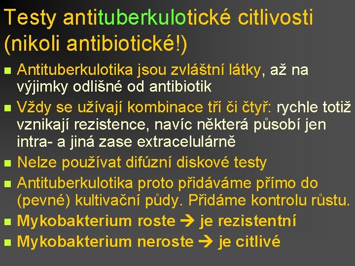 Testy antituberkulotické citlivosti (nikoli antibiotické!) n n n Antituberkulotika jsou zvláštní látky, až na