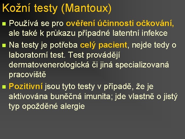 Kožní testy (Mantoux) n n n Používá se pro ověření účinnosti očkování, ale také