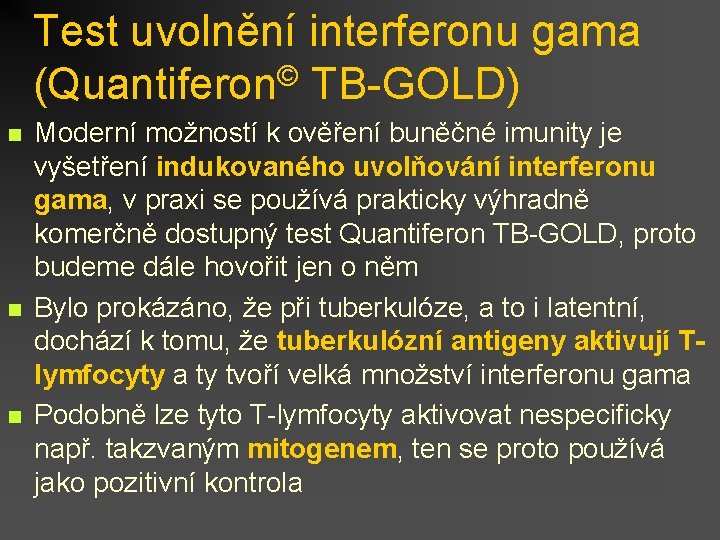 Test uvolnění interferonu gama (Quantiferon© TB-GOLD) n n n Moderní možností k ověření buněčné