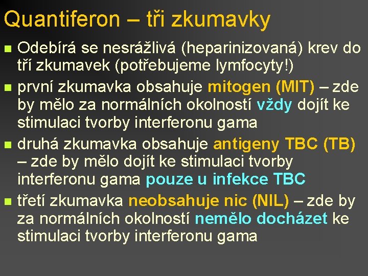 Quantiferon – tři zkumavky n n Odebírá se nesrážlivá (heparinizovaná) krev do tří zkumavek