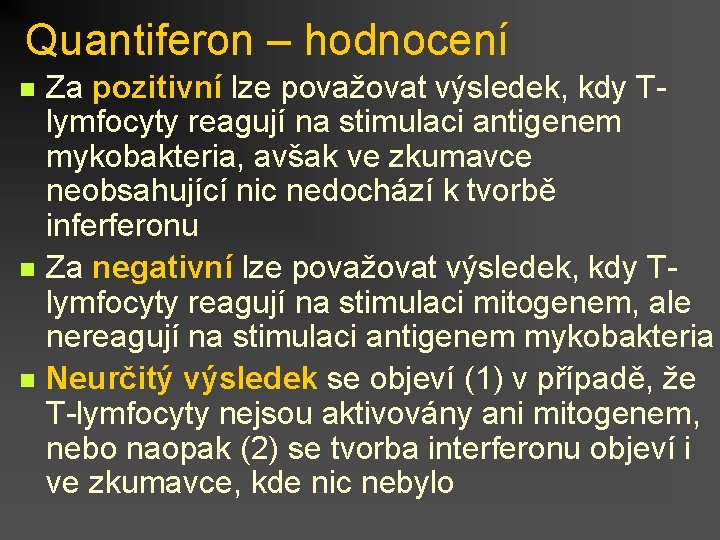 Quantiferon – hodnocení n n n Za pozitivní lze považovat výsledek, kdy Tlymfocyty reagují