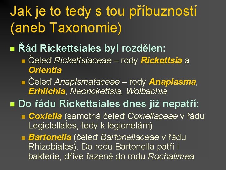 Jak je to tedy s tou příbuzností (aneb Taxonomie) n Řád Rickettsiales byl rozdělen: