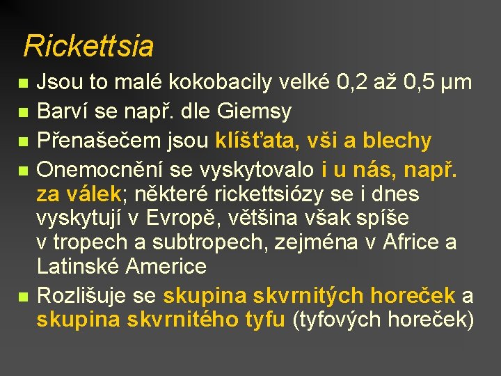 Rickettsia n n n Jsou to malé kokobacily velké 0, 2 až 0, 5