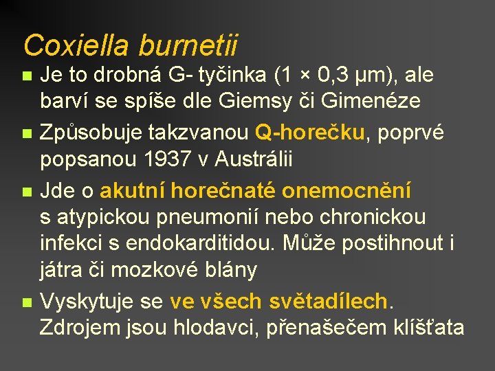 Coxiella burnetii n n Je to drobná G- tyčinka (1 × 0, 3 µm),