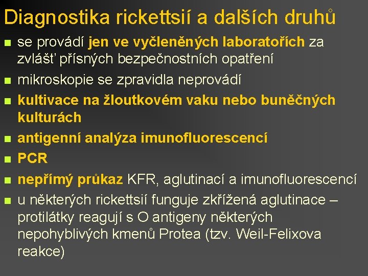 Diagnostika rickettsií a dalších druhů n n n n se provádí jen ve vyčleněných