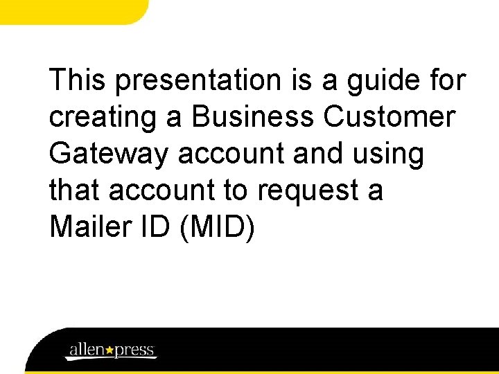 This presentation is a guide for creating a Business Customer Gateway account and using