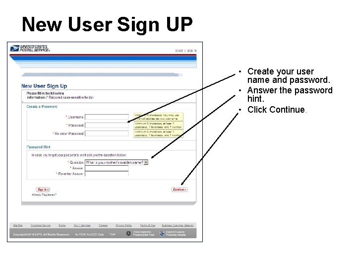 New User Sign UP • Create your user name and password. • Answer the