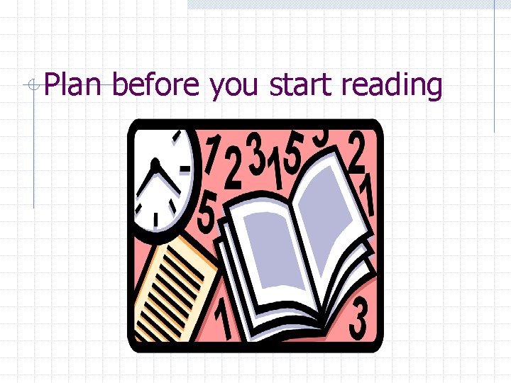 Plan before you start reading 