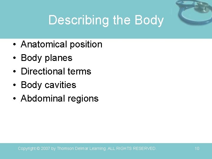 Describing the Body • • • Anatomical position Body planes Directional terms Body cavities