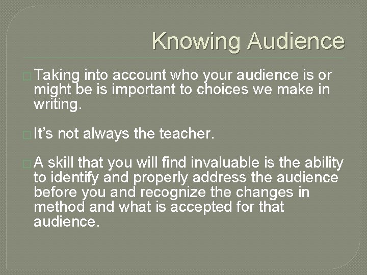 Knowing Audience � Taking into account who your audience is or might be is