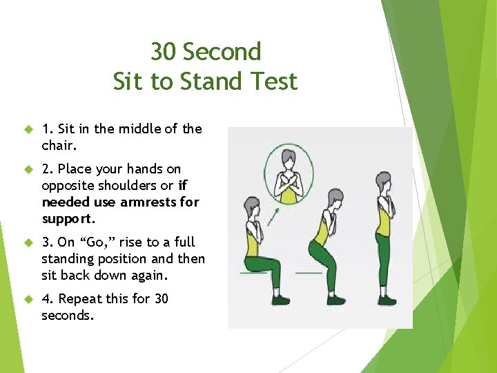 30 Second Sit to Stand Test 1. Sit in the middle of the chair.
