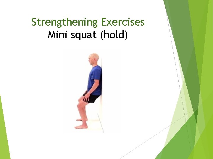 Strengthening Exercises Mini squat (hold) 