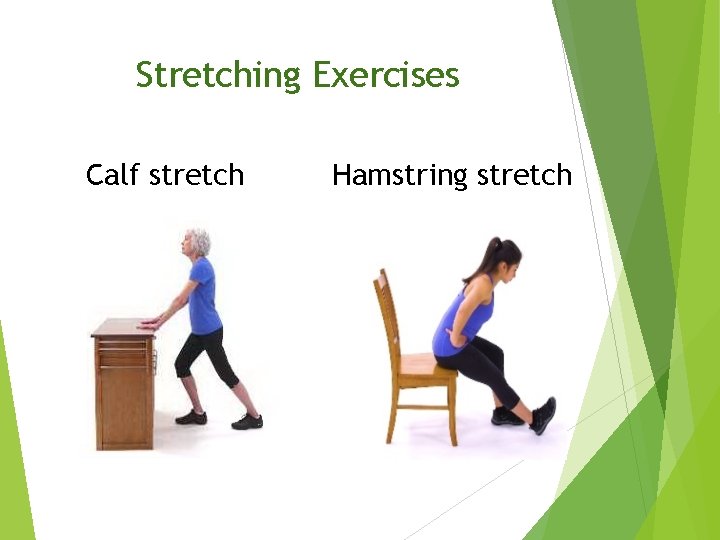 Stretching Exercises Calf stretch Hamstring stretch 