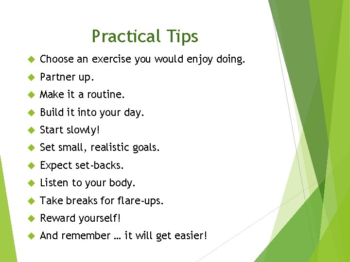 Practical Tips Choose an exercise you would enjoy doing. Partner up. Make it a