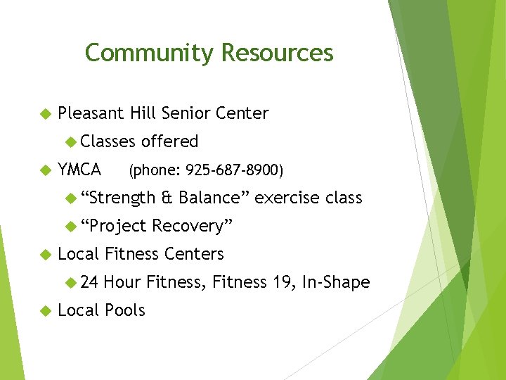 Community Resources Pleasant Hill Senior Center Classes YMCA offered (phone: 925 -687 -8900) “Strength