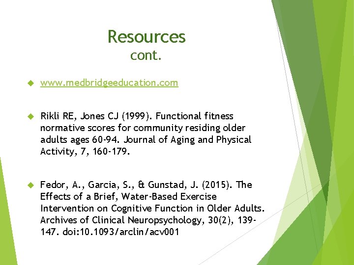 Resources cont. www. medbridgeeducation. com Rikli RE, Jones CJ (1999). Functional fitness normative scores