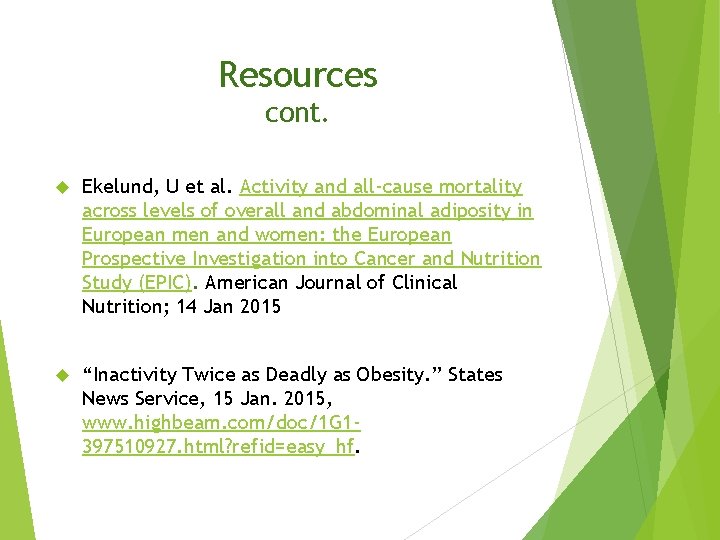 Resources cont. Ekelund, U et al. Activity and all-cause mortality across levels of overall