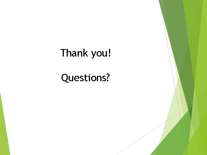 Thank you! Questions? 