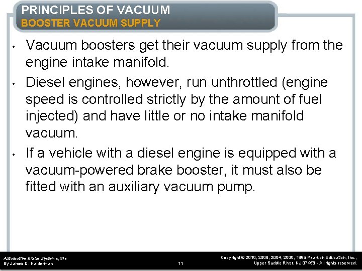 PRINCIPLES OF VACUUM BOOSTER VACUUM SUPPLY • • • Vacuum boosters get their vacuum