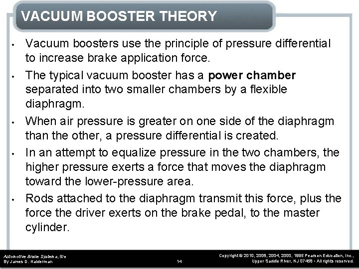 VACUUM BOOSTER THEORY • • • Vacuum boosters use the principle of pressure differential VACUUM BOOSTER THEORY • • • Vacuum boosters use the principle of pressure differential