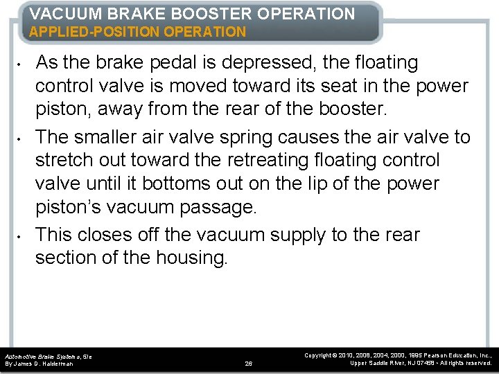 VACUUM BRAKE BOOSTER OPERATION APPLIED-POSITION OPERATION • • • As the brake pedal is