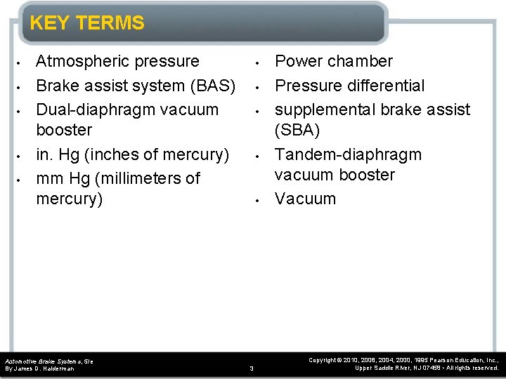 KEY TERMS • • • Atmospheric pressure Brake assist system (BAS) Dual-diaphragm vacuum booster