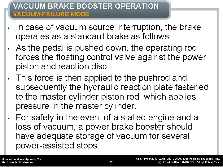 VACUUM BRAKE BOOSTER OPERATION VACUUM-FAILURE MODE • • In case of vacuum source interruption,