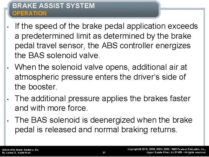 BRAKE ASSIST SYSTEM OPERATION • • If the speed of the brake pedal application