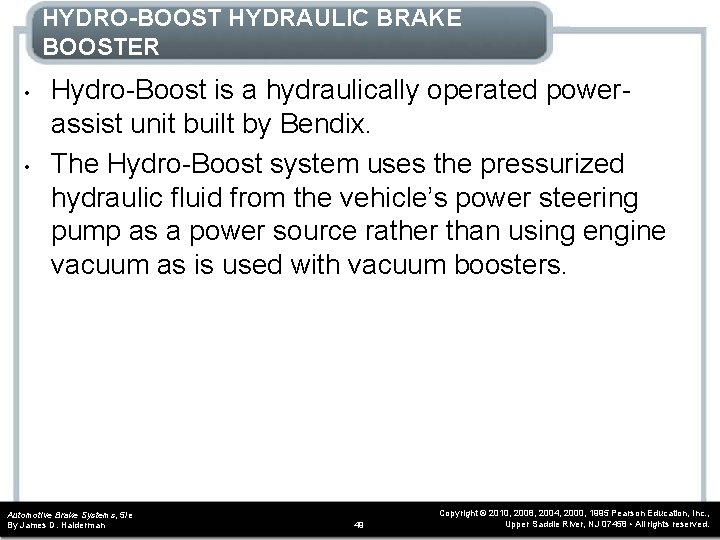 HYDRO-BOOST HYDRAULIC BRAKE BOOSTER • • Hydro-Boost is a hydraulically operated powerassist unit built