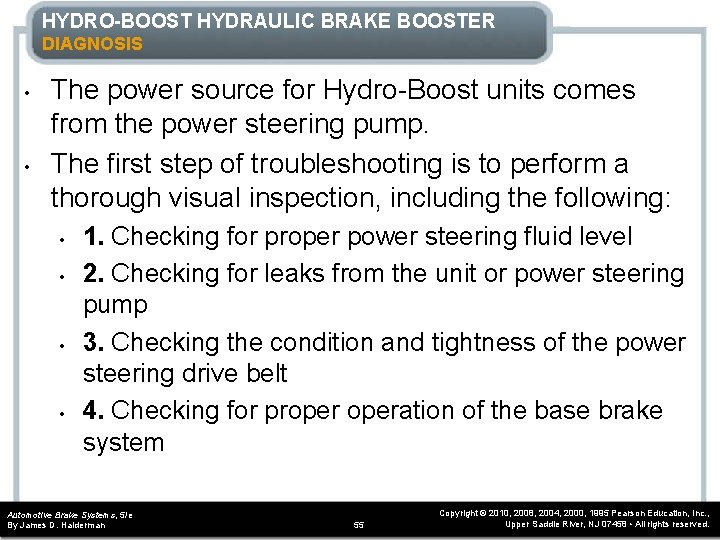 HYDRO-BOOST HYDRAULIC BRAKE BOOSTER DIAGNOSIS • • The power source for Hydro-Boost units comes