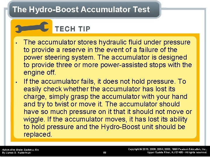 The Hydro-Boost Accumulator Test • • The accumulator stores hydraulic fluid under pressure to