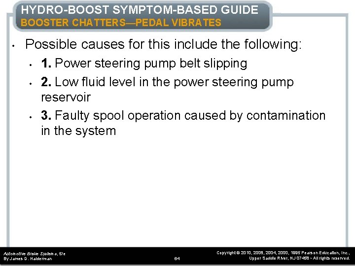 HYDRO-BOOST SYMPTOM-BASED GUIDE BOOSTER CHATTERS—PEDAL VIBRATES • Possible causes for this include the following: